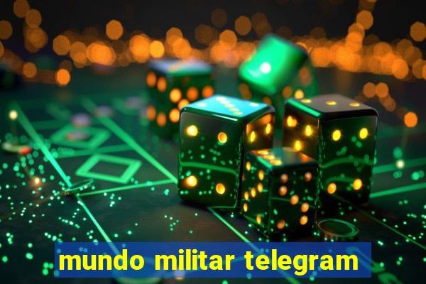 mundo militar telegram